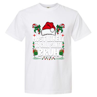 Most Likely To Call Santa Bruh Christmas Family Matching Garment-Dyed Heavyweight T-Shirt