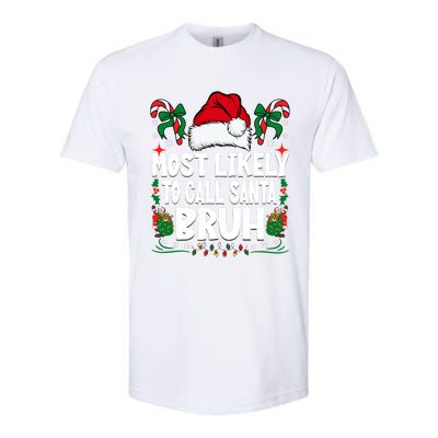 Most Likely To Call Santa Bruh Christmas Family Matching Softstyle CVC T-Shirt