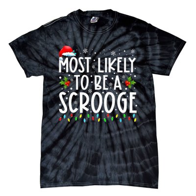 Most Likely To Be A Scrooge Funny Family Matching Christmas Tie-Dye T-Shirt