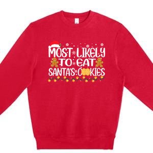 Most Likely To Eat SantaS Cookies Christmas Pajama Family Gift Premium Crewneck Sweatshirt