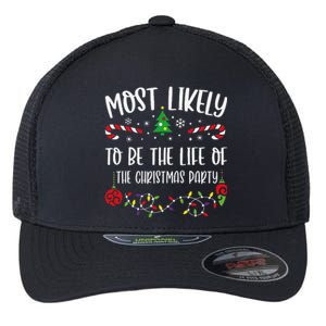 Most Likely To Be The Life Of The Christmas Party Funny Christmas Family Matchi Flexfit Unipanel Trucker Cap