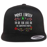 Most Likely To Be The Life Of The Christmas Party Funny Christmas Family Matchi Flat Bill Trucker Hat