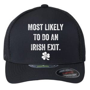 Most Likely To Do An Irish Exit Funny Flexfit Unipanel Trucker Cap