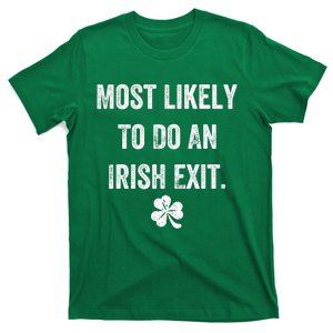 Most Likely To Do An Irish Exit Funny T-Shirt