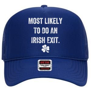 Most Likely To Do An Irish Exit Funny High Crown Mesh Back Trucker Hat