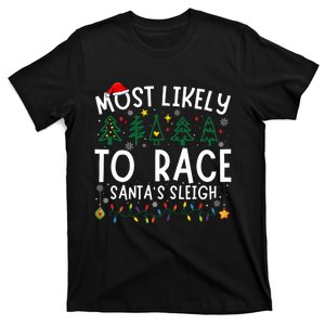 Most Likely To Race SantaS Sleigh Matching Christmas T-Shirt