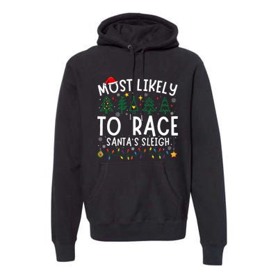 Most Likely To Race SantaS Sleigh Matching Christmas Premium Hoodie