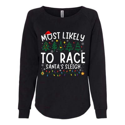 Most Likely To Race SantaS Sleigh Matching Christmas Womens California Wash Sweatshirt