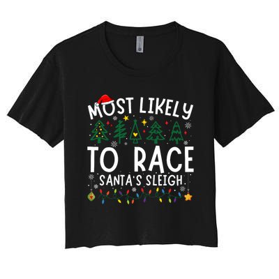 Most Likely To Race SantaS Sleigh Matching Christmas Women's Crop Top Tee