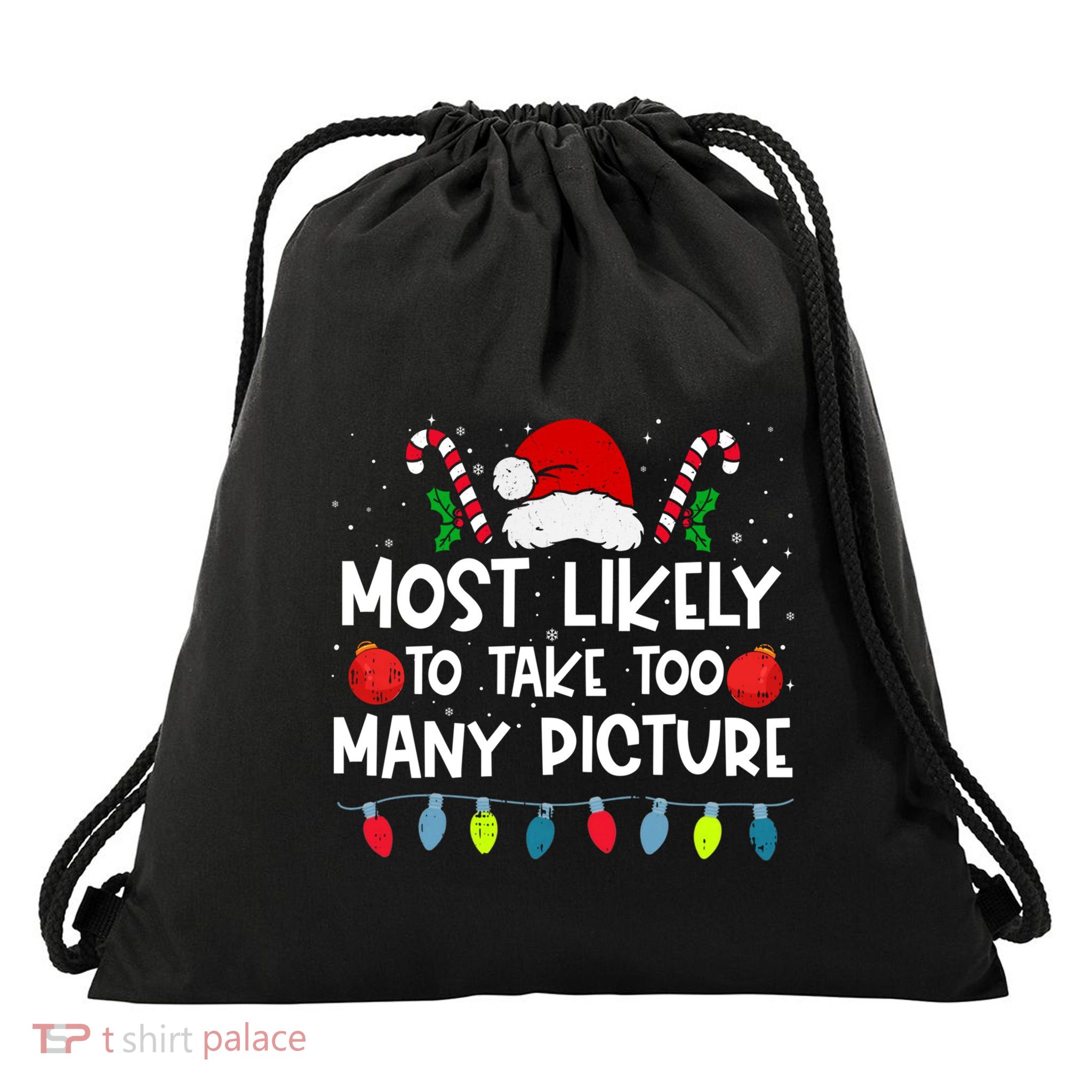 Most Likely To Take Too Y Picture Family Crew Christmas Cool Gift Drawstring Bag