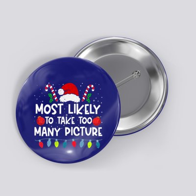 Most Likely To Take Too Y Picture Family Crew Christmas Cool Gift Button