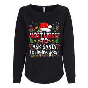 Most Likely To Ask Santa To Define Good Family Christmas Great Gift Womens California Wash Sweatshirt