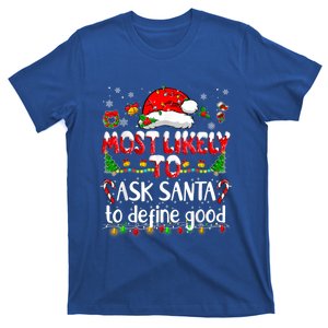 Most Likely To Ask Santa To Define Good Family Christmas Great Gift T-Shirt