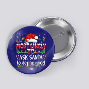 Most Likely To Ask Santa To Define Good Family Christmas Great Gift Button