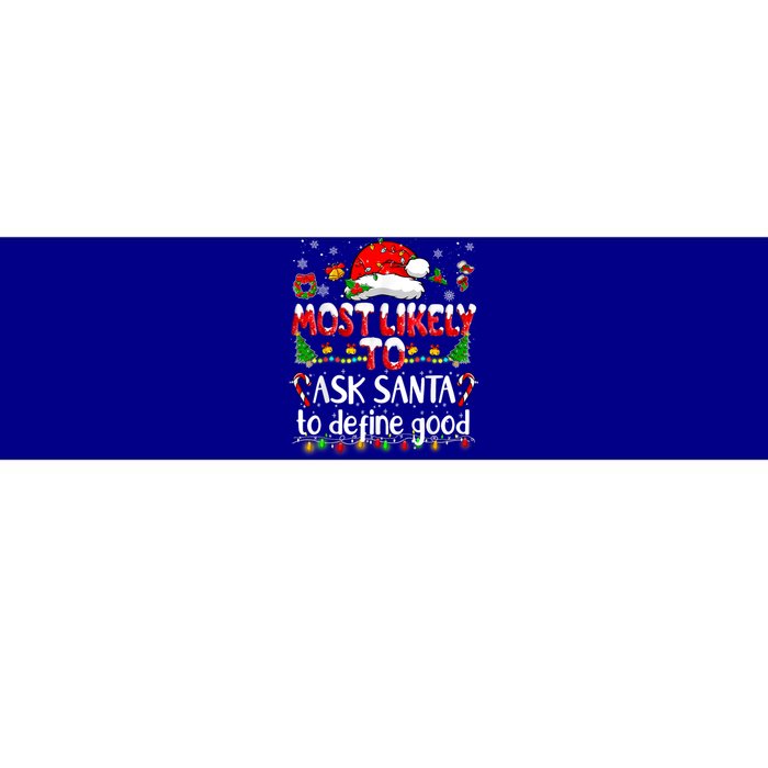 Most Likely To Ask Santa To Define Good Family Christmas Great Gift Bumper Sticker