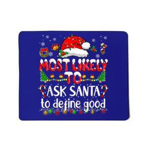 Most Likely To Ask Santa To Define Good Family Christmas Great Gift Mousepad