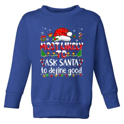 Most Likely To Ask Santa To Define Good Family Christmas Great Gift Toddler Sweatshirt