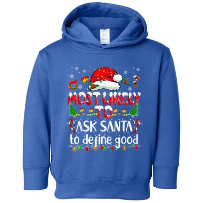 Most Likely To Ask Santa To Define Good Family Christmas Great Gift Toddler Hoodie