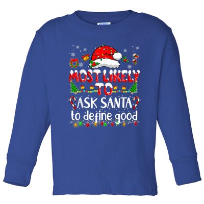 Most Likely To Ask Santa To Define Good Family Christmas Great Gift Toddler Long Sleeve Shirt