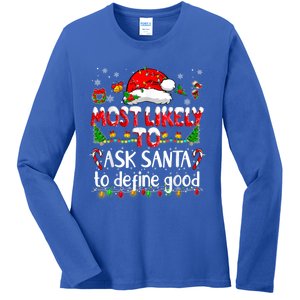 Most Likely To Ask Santa To Define Good Family Christmas Great Gift Ladies Long Sleeve Shirt