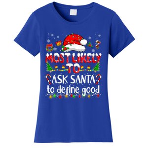 Most Likely To Ask Santa To Define Good Family Christmas Great Gift Women's T-Shirt