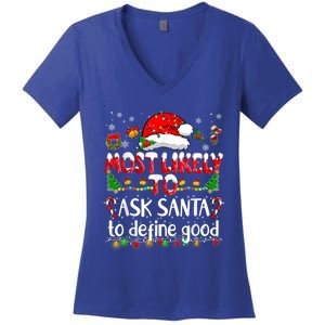 Most Likely To Ask Santa To Define Good Family Christmas Great Gift Women's V-Neck T-Shirt