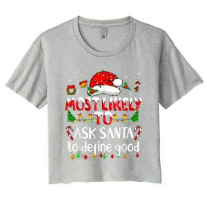 Most Likely To Ask Santa To Define Good Family Christmas Great Gift Women's Crop Top Tee