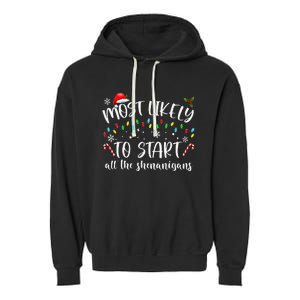 Most Likely To Start All The Shenanigans Family Xmas Holiday Garment-Dyed Fleece Hoodie