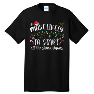 Most Likely To Start All The Shenanigans Family Xmas Holiday Tall T-Shirt