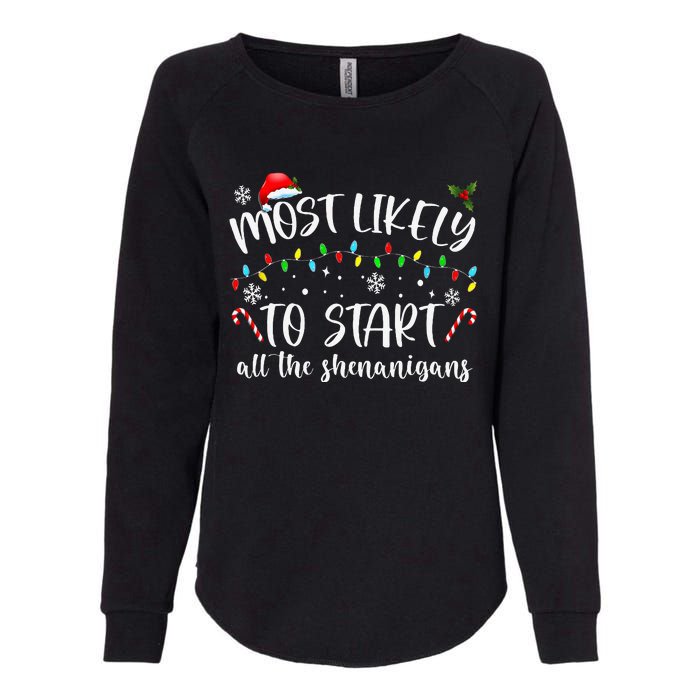 Most Likely To Start All The Shenanigans Family Xmas Holiday Womens California Wash Sweatshirt