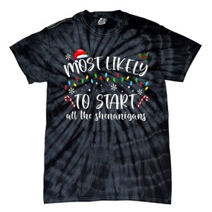 Most Likely To Start All The Shenanigans Family Xmas Holiday Tie-Dye T-Shirt