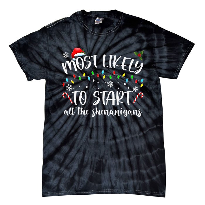 Most Likely To Start All The Shenanigans Family Xmas Holiday Tie-Dye T-Shirt