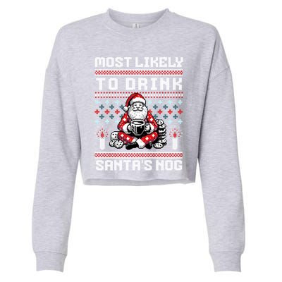 Most Likely To Santas Nog Funny Ugly Christmas Design Gift Cropped Pullover Crew