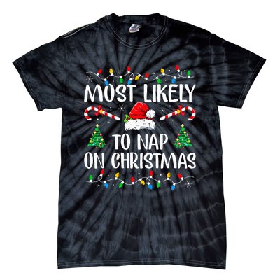 Most Likely To Nap On Christmas Family Christmas Pajamas  Tie-Dye T-Shirt