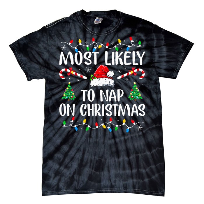 Most Likely To Nap On Christmas Family Christmas Pajamas  Tie-Dye T-Shirt