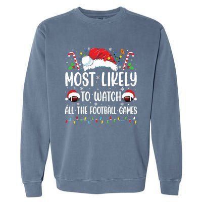 Most Likely To Watch All The Football Games Christmas Family Garment-Dyed Sweatshirt