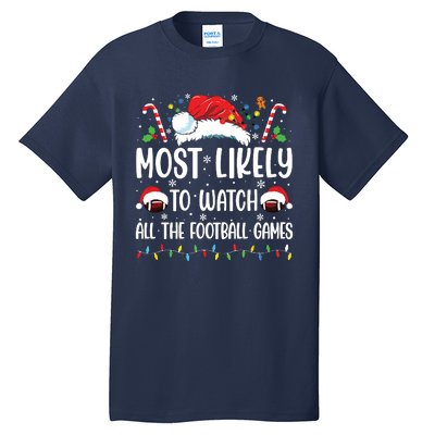 Most Likely To Watch All The Football Games Christmas Family Tall T-Shirt