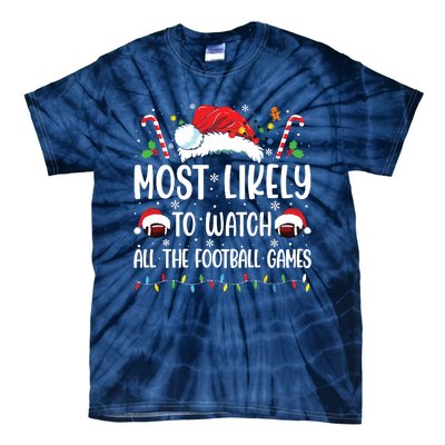 Most Likely To Watch All The Football Games Christmas Family Tie-Dye T-Shirt