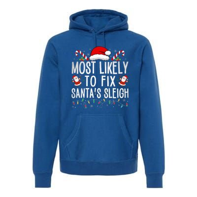 Most Likely To Fix Santa Sleigh Christmas Believe Santa  Premium Hoodie