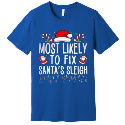 Most Likely To Fix Santa Sleigh Christmas Believe Santa  Premium T-Shirt