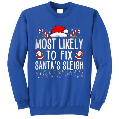 Most Likely To Fix Santa Sleigh Christmas Believe Santa  Tall Sweatshirt