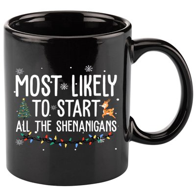 Most Likely To Start All The Shenanigans Funny Christmas 11oz C Handle Ceramic Mug
