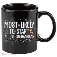 Most Likely To Start All The Shenanigans Funny Christmas 11oz C Handle Ceramic Mug
