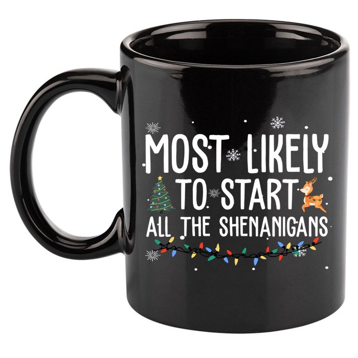 Most Likely To Start All The Shenanigans Funny Christmas 11oz C Handle Ceramic Mug