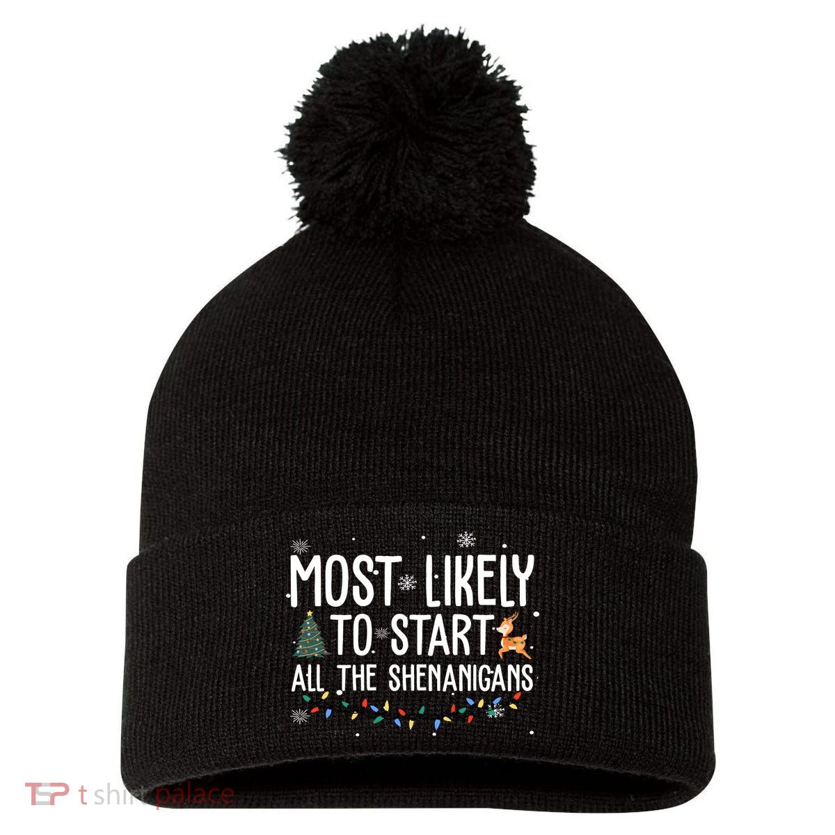 Most Likely To Start All The Shenanigans Funny Christmas Pom Pom 12in Knit Beanie
