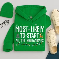 Most Likely To Start All The Shenanigans Funny Christmas Hoodie