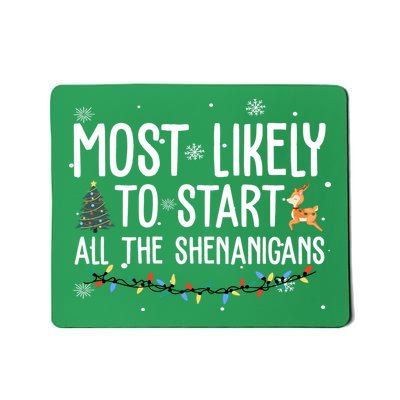 Most Likely To Start All The Shenanigans Funny Christmas Mousepad