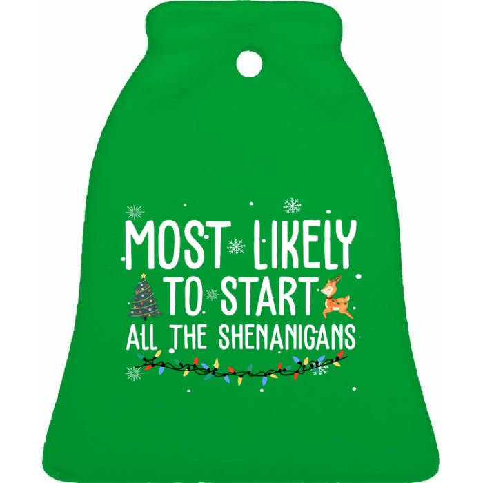 Most Likely To Start All The Shenanigans Funny Christmas Ceramic Bell Ornament