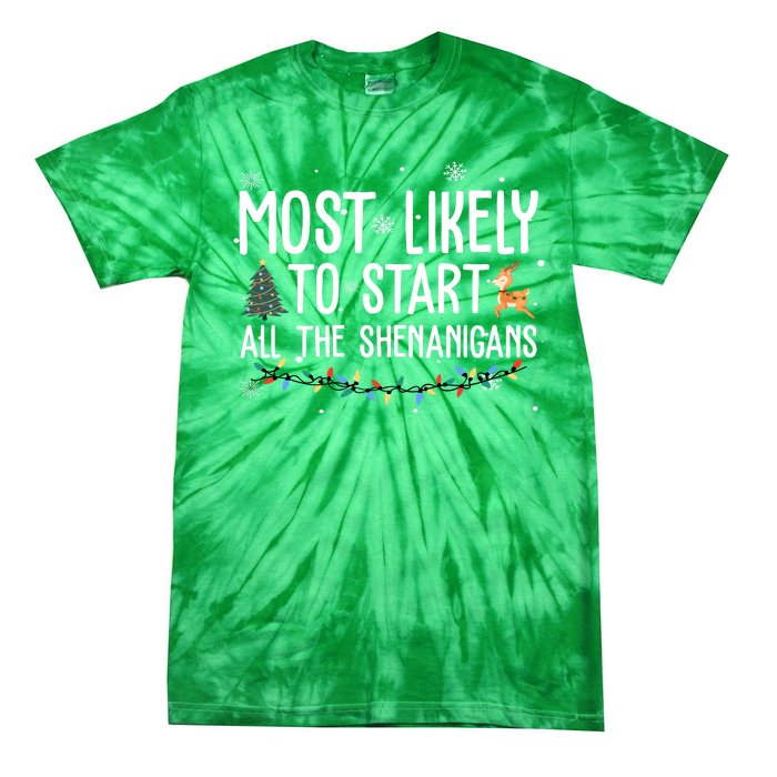 Most Likely To Start All The Shenanigans Funny Christmas Tie-Dye T-Shirt