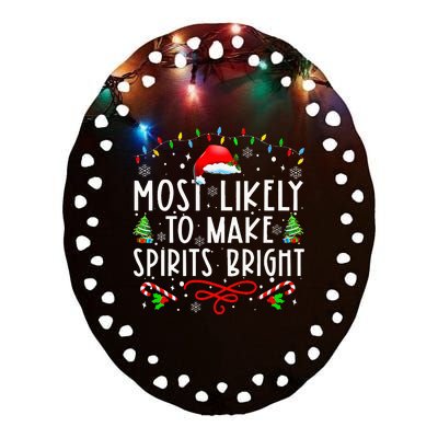 Most Likely To Make Spirits Bright Funny Christmas Holiday Ceramic Oval Ornament